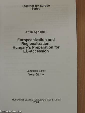 Europeanization and Regionalization: Hungary's Preparation for EU-Accession