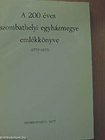 A 200 éves szombathelyi egyházmegye emlékkönyve 1777-1977