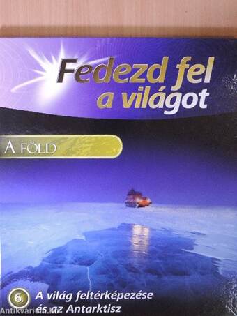 A Föld - A világ feltérképezése és az Antarktisz