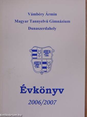 Vámbéry Ármin Magyar Tannyelvű Gimnázium Évkönyv 2006/2007