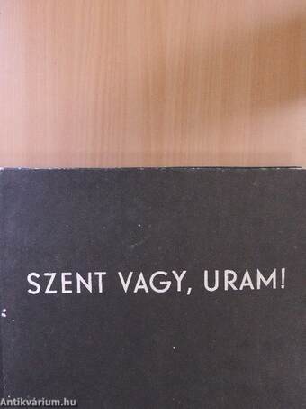 Szent vagy, Uram!