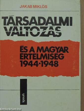 Társadalmi változás és a magyar értelmiség 1944-1948