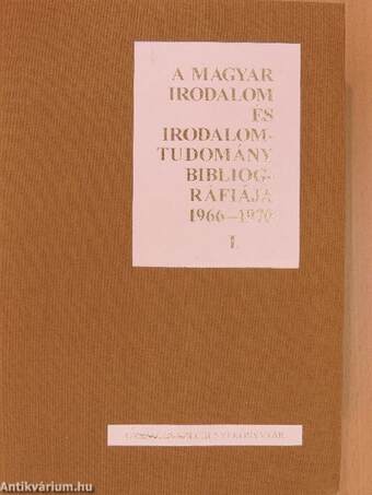 A magyar irodalom és irodalomtudomány bibliográfiája 1966-1970 I-II.