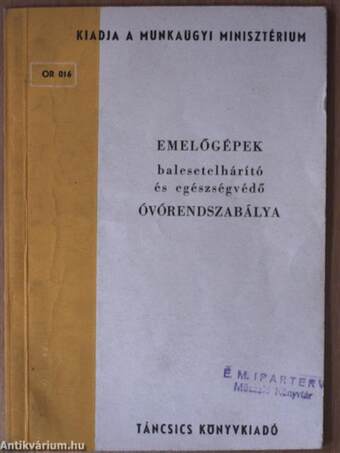 Emelőgépek balesetelhárító és egészségvédő óvórendszabálya