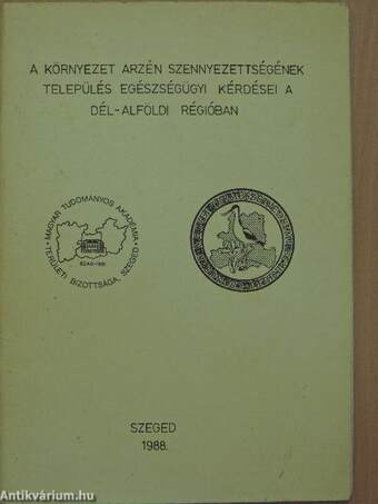 A környezet arzén szennyezettségének település egészségügyi kérdései a dél-alföldi régióban