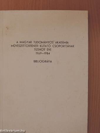 A Magyar Tudományos Akadémia Művészettörténeti Kutató Csoportjának tizenöt éve 1969-1984