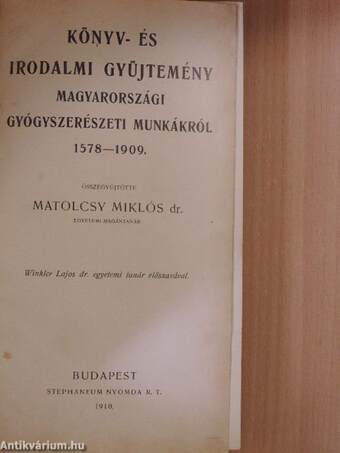 Könyv- és irodalmi gyüjtemény magyarországi gyógyszerészeti munkákról 1578-1909.