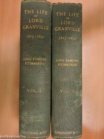 The life of Granville George Leveson Gower, second earl Granville I-II.