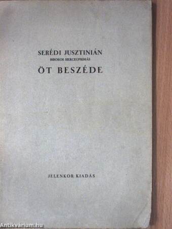 Serédi Jusztinián biboros hercegprimás öt beszéde