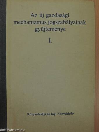 Az új gazdasági mechanizmus jogszabályainak gyűjteménye I.