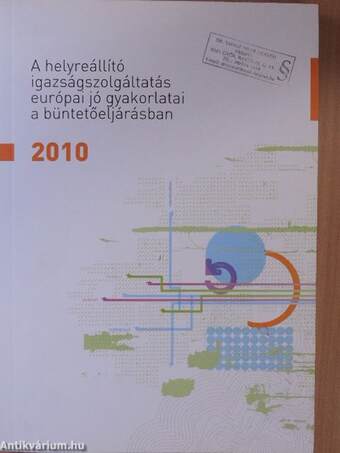 A helyreállító igazságszolgáltatás európai jó gyakorlatai a büntetőeljárásban 2010