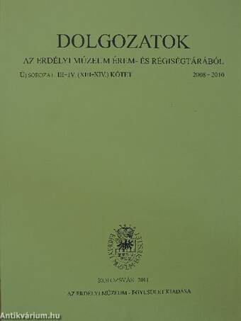 Dolgozatok az Erdélyi Múzeum Érem- és Régiségtárából 2008-2010