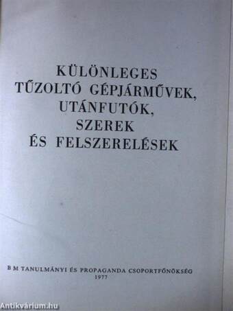 Különleges tűzoltó gépjárművek, utánfutók, szerek és felszerelések