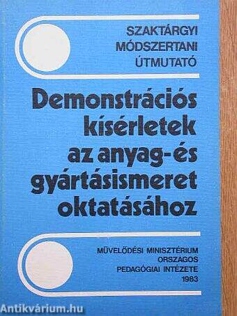 Demonstrációs kísérletek az anyag- és gyártásismeret oktatásához