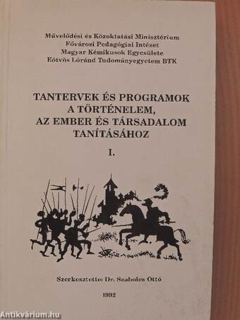 Tantervek és programok a történelem, az ember és társadalom tanításához I-II.