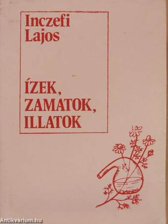 Ízek, zamatok, illatok