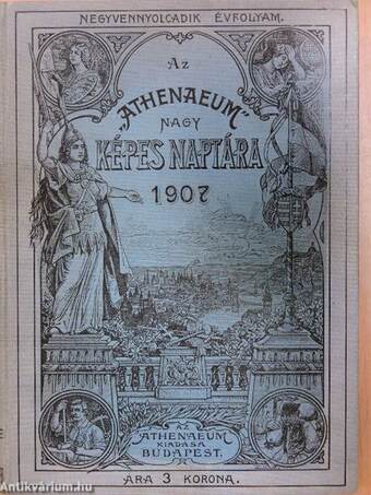 Az "Athenaeum" nagy képes naptára az 1907-dik közönséges évre hivatalos adatok alapján szerkesztett Tiszti címtárral