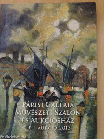 Párisi Galéria Művészeti Szalon és Aukciósház - Téli aukció 2013