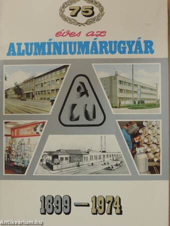 75 éves az Alumíniumárugyár