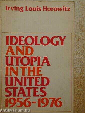 Ideology and utopia in the United States 1956-1976