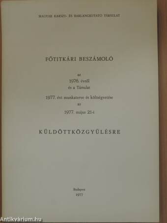 Főtitkári beszámoló az 1976. évről és a Társulat 1977. évi munkaterve és költségvetése az 1977. május 21-i küldöttközgyűlésre