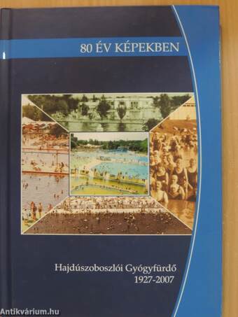 Hajdúszoboszlói Gyógyfürdő 1927-2007