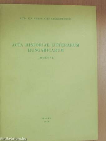 Acta Historiae Litterarum Hungaricarum Tomus VI.
