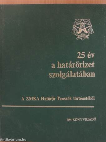 25 év a határőrizet szolgálatában