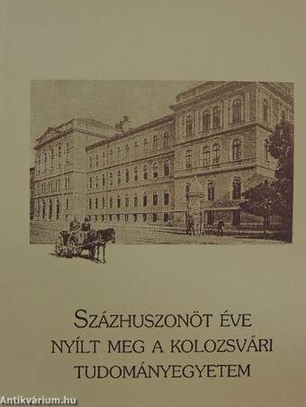 Százhuszonöt éve nyílt meg a Kolozsvári Tudományegyetem I-II.