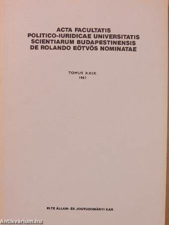 Acta Facultatis Politico-Iuridicae Universitatis Scientiarum Budapestinensis de Rolando Eötvös Nominatae Tomus XXIX.