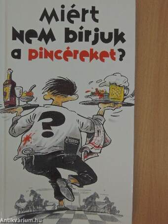 Miért nem bírjuk a pincéreket?