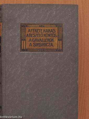 A fekete kakas/A beszélő köntös/A gavallérok/A sipsiricza