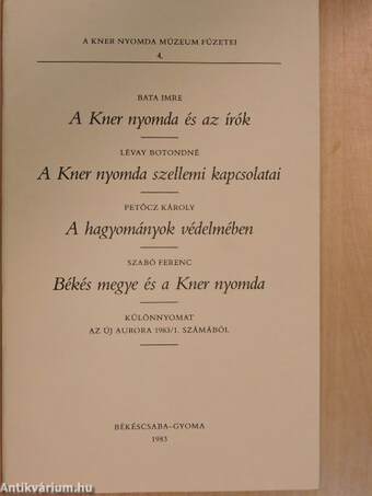 A Kner nyomda és az írók/A Kner nyomda szellemi kapcsolatai/A hagyományok védelmében/Békés megye és a Kner nyomda