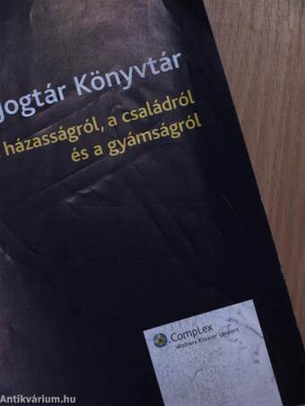 Jogtár Könyvtár - A házasságról, a családról és a gyámságról