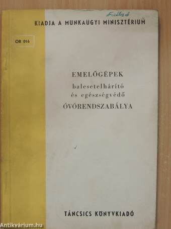 Emelőgépek balesetelhárító és egészségvédő óvórendszabálya