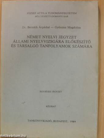 Német nyelvi jegyzet állami nyelvvizsgára előkészítő és társalgó tanfolyamok számára