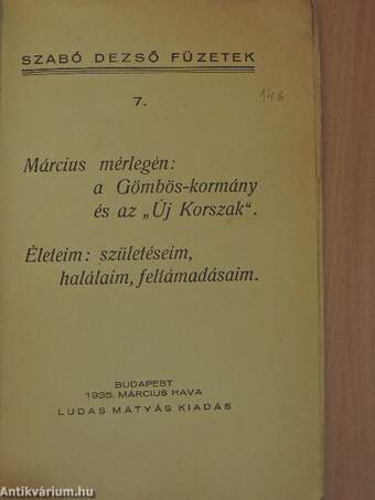 Március mérlegén: a Gömbös-kormány és az "Új Korszak"/Életeim: születéseim, halálaim, feltámadásaim