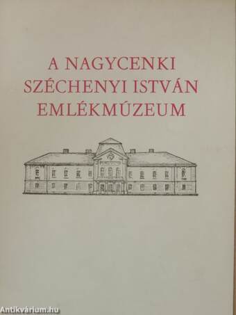 A Nagycenki Széchenyi István Emlékmúzeum története, kiállításai