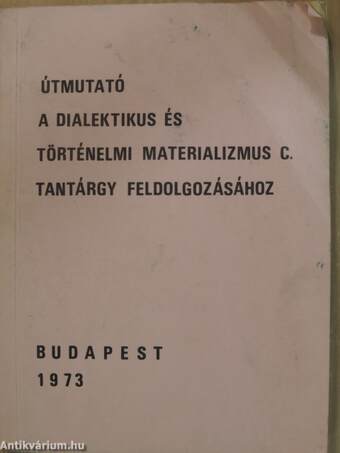 Útmutató a dialektikus és történelmi materializmus c. tantárgy feldolgozásához