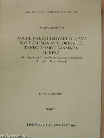 Angol nyelvi jegyzet állami nyelvvizsgára előkészítő tanfolyamok számára II.