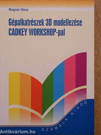 Gépalkatrészek 3D modellezése CADKEY WORKSHOP-pal