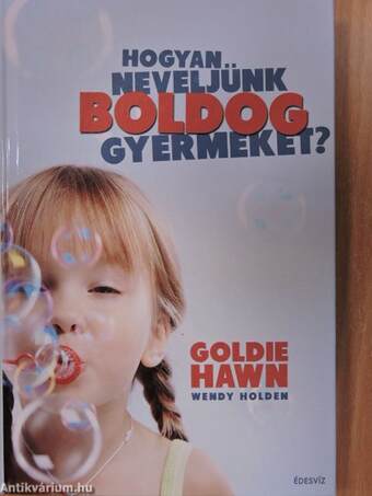 Hogyan neveljünk boldog gyermeket?