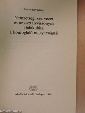 Nemzetségi szervezet és az osztályviszonyok kialakulása a honfoglaló magyarságnál