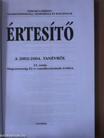 Táncsics Mihály Szakközépiskola, Szakiskola és Kollégium Értesítő a 2003/2004. tanévről