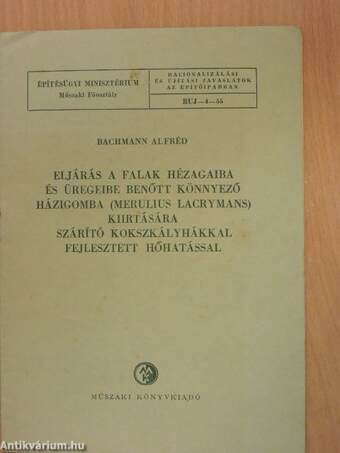 Eljárás a falak hézagaiba és üregeibe benőtt könnyező házigomba (merulius lacrymans) kiirtására szárító kokszkályhákkal fejlesztett hőhatással