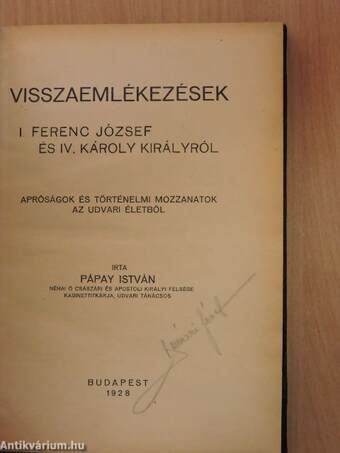 Visszaemlékezések I. Ferenc József és IV. Károly királyról