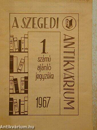 A szegedi antikvárium 1. számú ajánló jegyzéke 1967