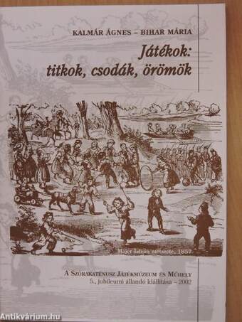 Játékok: titkok, csodák, örömök