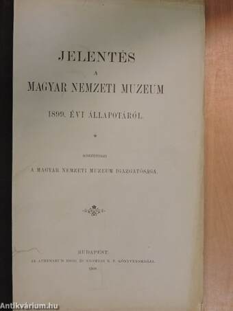 Jelentés a Magyar Nemzeti Muzeum 1899. évi állapotáról