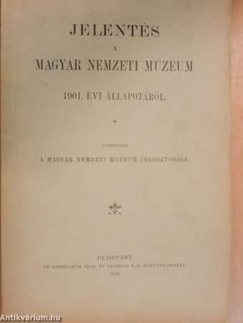 Jelentés a Magyar Nemzeti Muzeum 1901. évi állapotáról